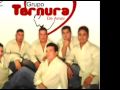 GRUPO TERNURA ( No Te Quiero Olvidar )
