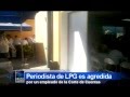 Agreden a periodista de LPG