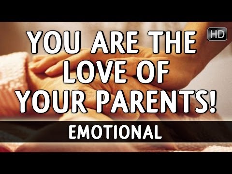 You Are The Love Of Your Parents! ᴴᴰ ┇ Emotional ┇ The Daily Reminder ┇