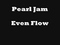 Pearl Jam - Even Flow Lyrics