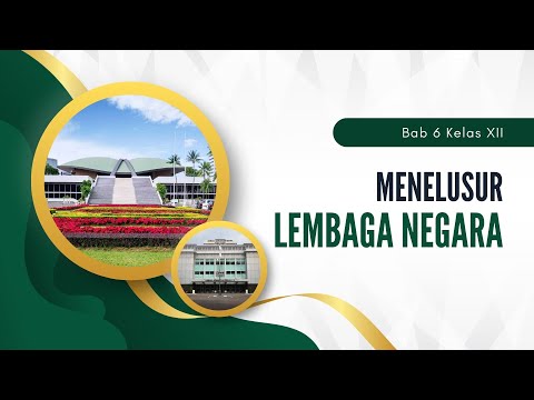 Bab 6 kelas 12  Menelusur Lembaga Negara