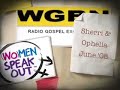 (Wo)Men Speak Out: Ophelia on 1150 AM WGBN Radio