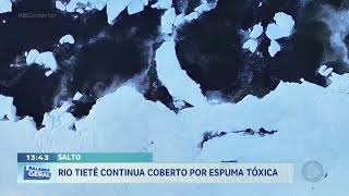 Salto: Rio Tietê continua coberto por espuma tóxica