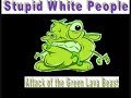 Wetter vs. Overnight Celebrity vs. Birthday Sex - Stupid White People