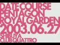 Date Course Pentagon Royal Garden @ Shibuya Club Quattro