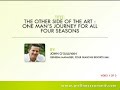 [PART 1/2] THE OTHER SIDE OF THE ART: ONE MAN'S JOURNEY FOR ALL FOUR SEASONS
