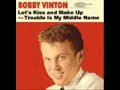 Bobby Vinton, Trouble is my middle name