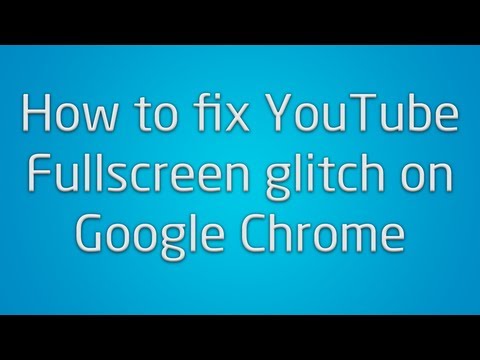 How to fix YouTube full screen glitch on Google Chrome