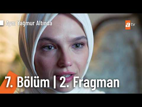 Aynı Yağmurun Altında 7. Bölüm 2. Fragmanı                                                                                                                                                                                                                