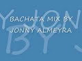 BACHATA MIX 2011..EDICION Y MEZCLA JONNY ALMEYRA