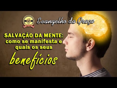 SALVAÇÃO DA MENTE: COMO SE MANIFESTA E QUAIS OS SE