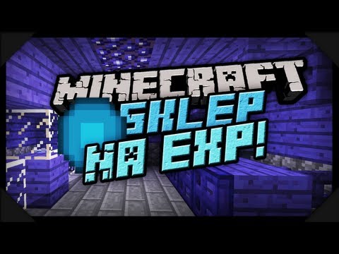 exp - Heya! Następna ciekawostka ze świata zakręconego MC : ) Dziś w materiale zaprezentuję wam sklep, w którym możemy nabywać przedmioty za exp (Punkty doświadcze...
