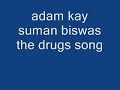 Adam Kay & Suman Biswas - the drugs song Adam Kay & Suman Biswas - the drugs song