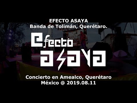 EFECTO ASAYA - Live @ Querétaro [2019.08.11]