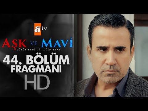 Aşk ve Mavi 44. Bölüm Fragmanı                                                                                                                                                                                                                            