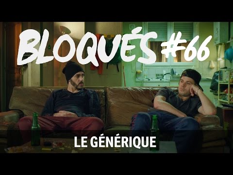 Bloqués #66 - Le générique