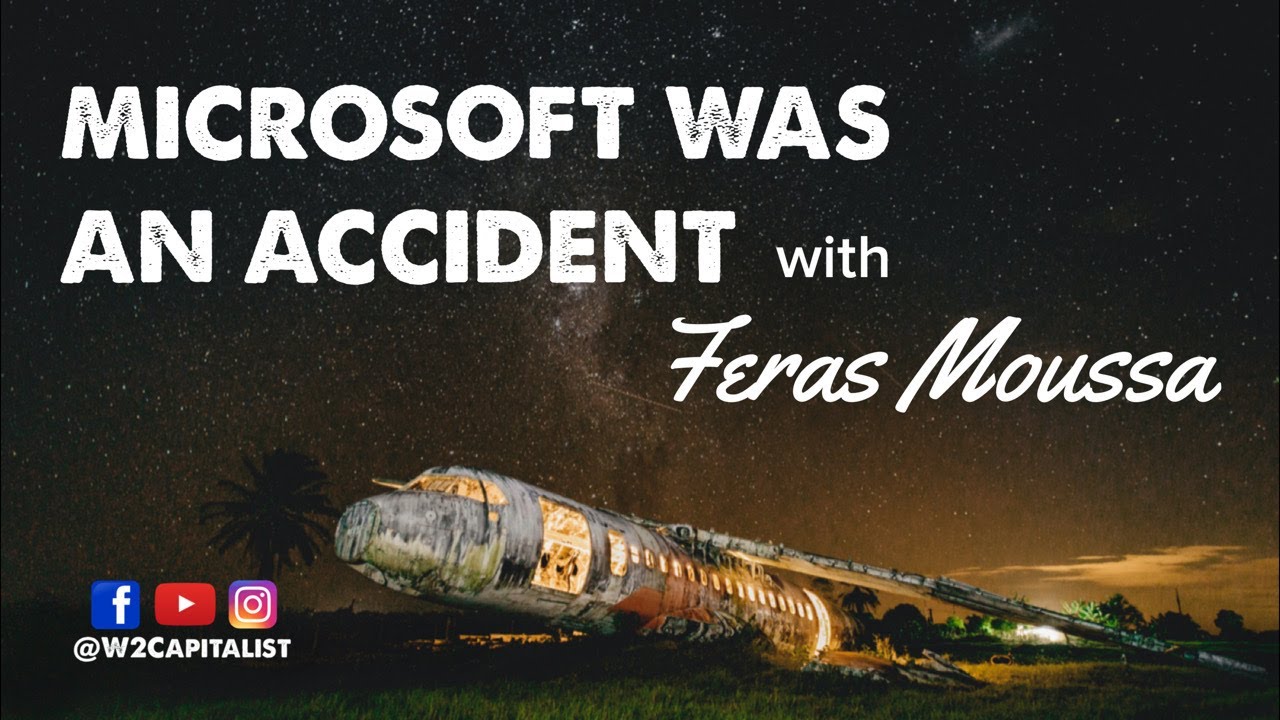 Microsoft was an Accident with Feras Moussa