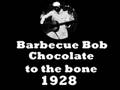 videos de Barbecue Bob - Chocolate to the Bone