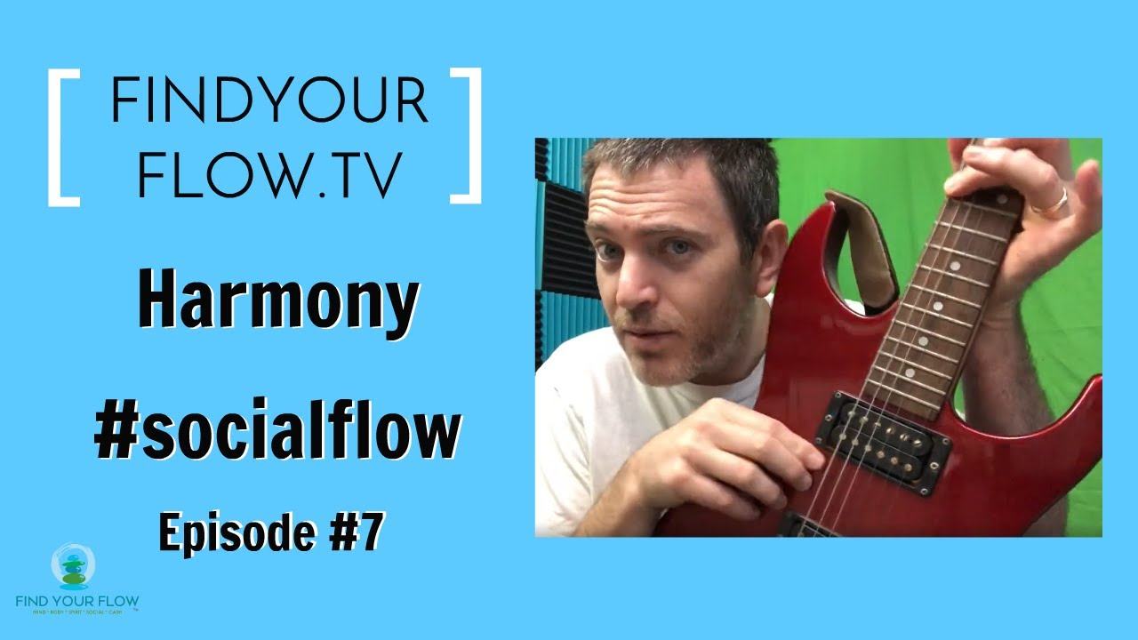FINDYOURFLOW.TV episode 7 - Harmony #socialflow