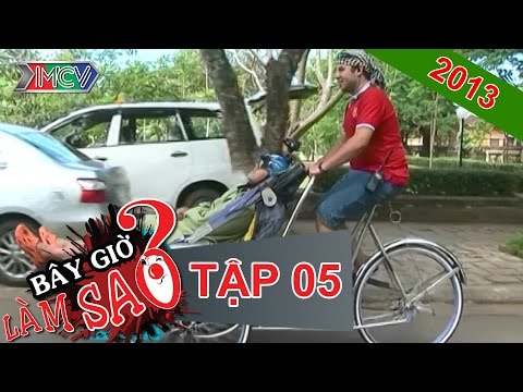 BÂY GIỜ LÀM SAO? Tập 05 BÂY GIỜ LÀM SAO? Tập 05