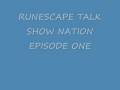 Runescape talk show nation EP1