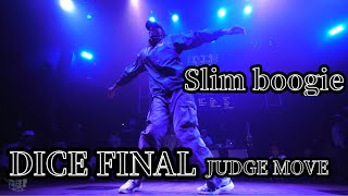 Slim Boogie – DICE FINAL JUDGE MOVE
