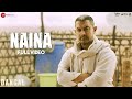 Naina - Full Video | Dangal | Aamir Khan | Arijit Singh | Pritam | Amitabh Bhattacharya Naina - Full Video | Dangal | Aamir Khan | Arijit Singh | Pritam | Amitabh Bhattacharya
