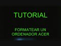 tutorial   formatear un ordenador acer