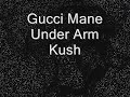Gucci Mane - Under Arm Kush