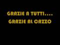 videos de Malavida-Grazie a tutti....Grazie al Cazzo....