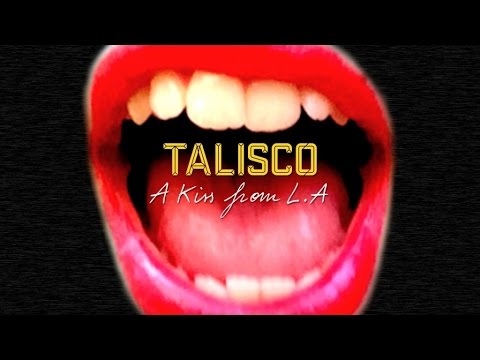 Talisco - A Kiss From LA