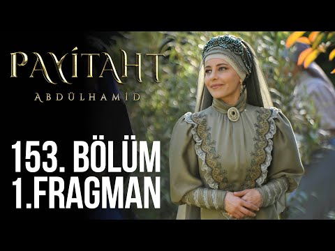 Payitaht Abdülhamid 153. Bölüm Fragmanı                                                                                                                                                                                                                   