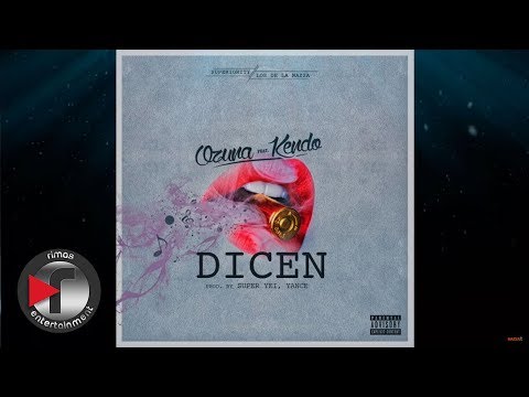 Dicen - Ozuna Ft Kendo Kaponi