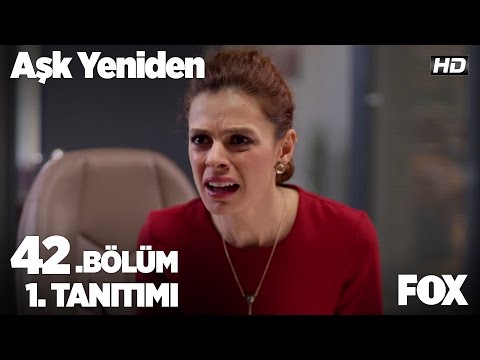 Aşk Yeniden 42. bölüm fragmanı                                                                                                                                                                                                                            