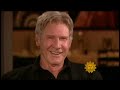 harrison ford tells rita braver that he doesn't see himself as having 