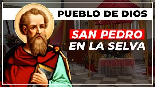 PUEBLO DE DIOS | San Pedro en la Selva