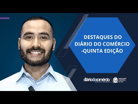 Destaques do Diário do Comércio - Quinta Edição