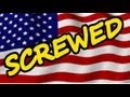 Why America is SCREWED!