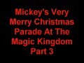 Mickey's Very Merry Christmas Parade At The Magic Kingdom Part 3