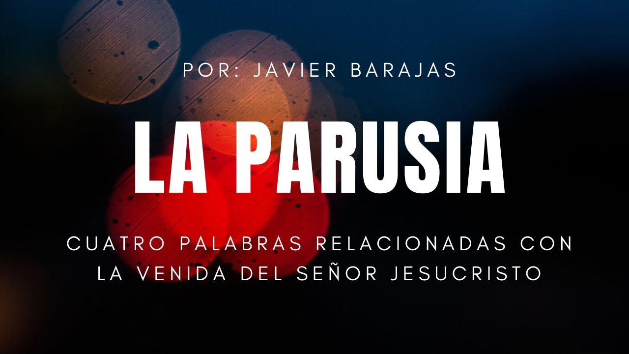 🔴🟢👍EL RAPTO SECRETO #3 | PARUSIA, CUATRO PALABRAS RELACIONADAS CON LA VENIDA DEL SEÑOR JESUCRISTO