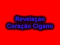 Revelaçao - Coraçâo Cigano