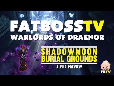 Warlords of Draenor Alpha: Shadowmoon Burial Grounds - FATBOSS
