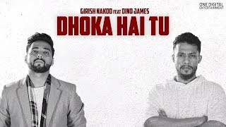 Girish Nakod - Dhoka Hai Tu ft Dino James Official