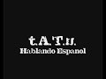 t.A.T.u. - Espaņol - Frases en Espaņol - www.tatutaty.com t.A.T.u. - Espaņol - Frases en Espaņol - www.tatutaty.com