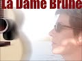 LA DAME BRUNE par Marie-Agnes et moi