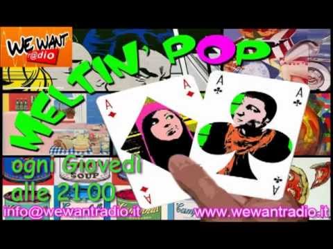 We Want Radio - Meltin&rsquo; Pop - Puntata del 13/12/2012