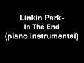Linkin Park - In the end (piano instrumental)