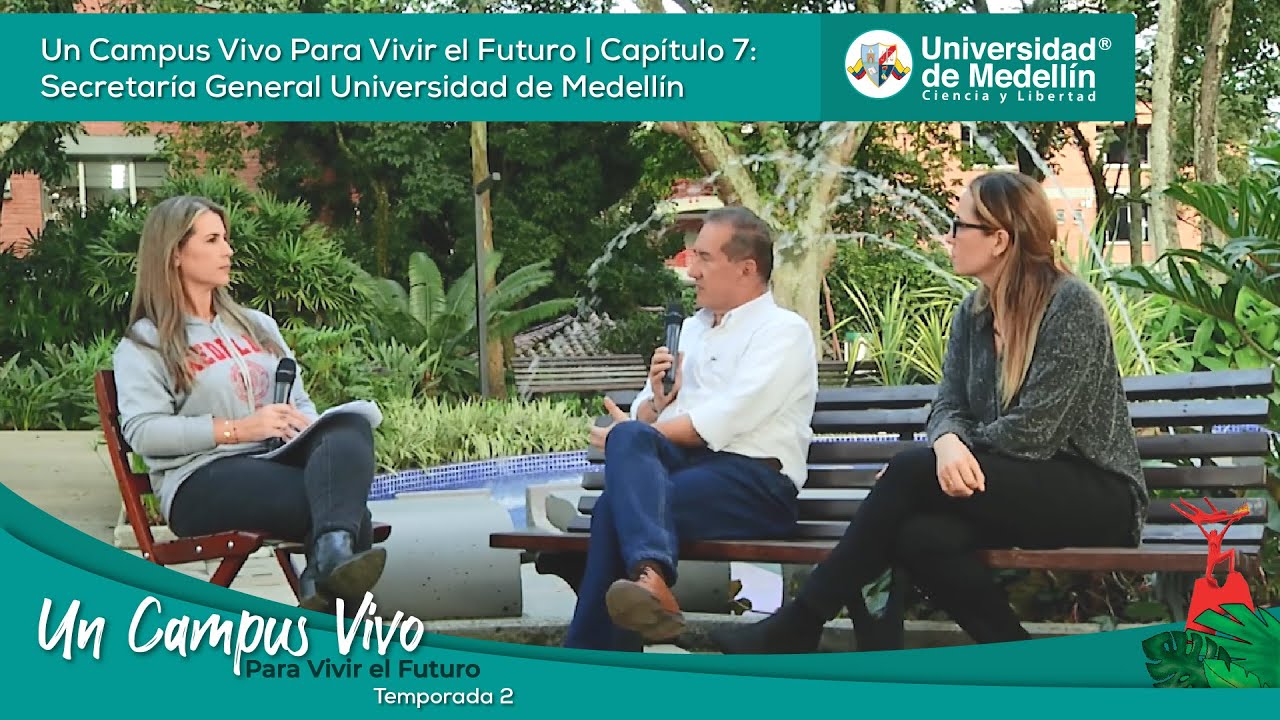 Cap 7 Temp2: Un Campus Vivo Para Vivir el Futuro | Secretaría General UdeMedellín