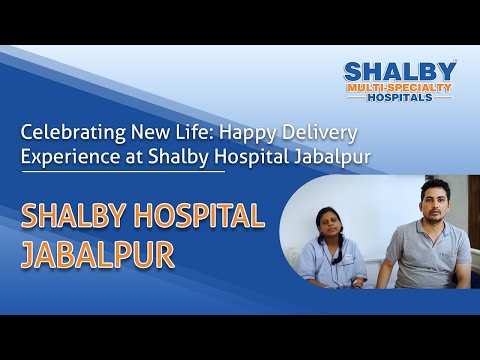 Celebrating New Life: Happy Delivery Experience at Shalby Hospital Jabalpur