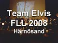 FLL 2008 Härnösand Team Elvis Final  190p